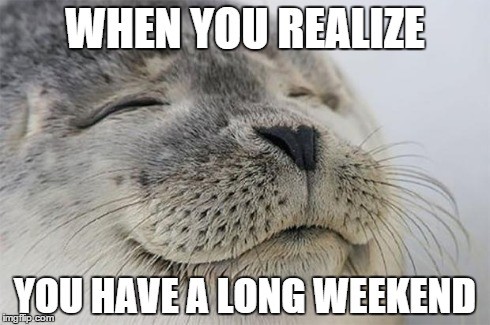 Short Workweek Is Better Than Long Holiday Weekend Post Imgur